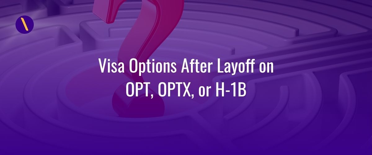 Visa Options After Layoff on OPT, OPTX, or H-1B | Algorizin